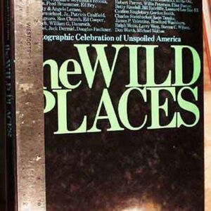 THE WILD PLACES: PHOTOGRAPHIC CELEBRATION OF UNSPOILED AMERICA, COATED STOCK,